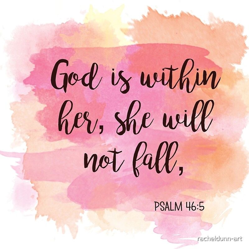God is within her, she will not fall — Psalm 46:5